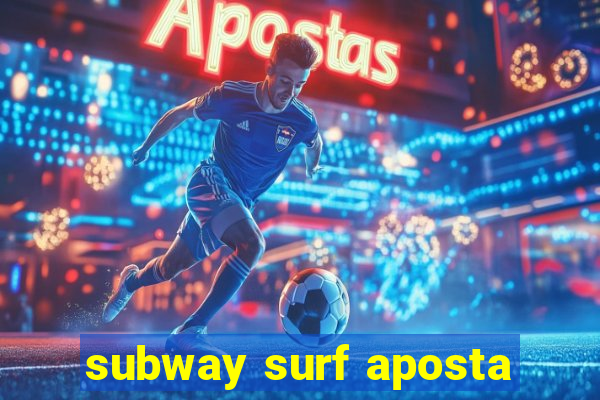 subway surf aposta